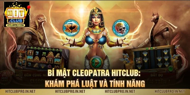 Bí Mật Cleopatra HitClub: Khám Phá Luật Và Tính Năng