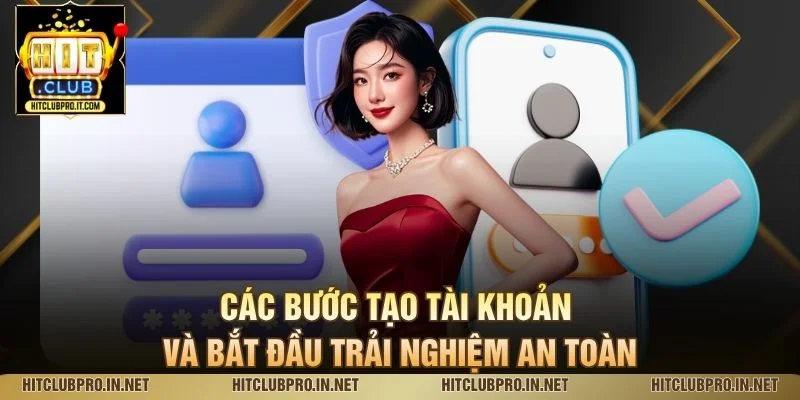 Các bước tạo tài khoản và bắt đầu trải nghiệm an toàn
