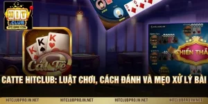 Catte HitClub: Luật Chơi, Cách Đánh Và Mẹo Xử Lý Bài