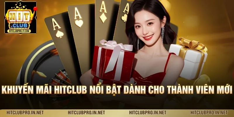 Khuyến mãi HitClub nổi bật dành cho thành viên mới
