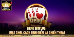 Liêng HitClub: Luật Chơi, Cách Tính Điểm Và Chiến Thuật