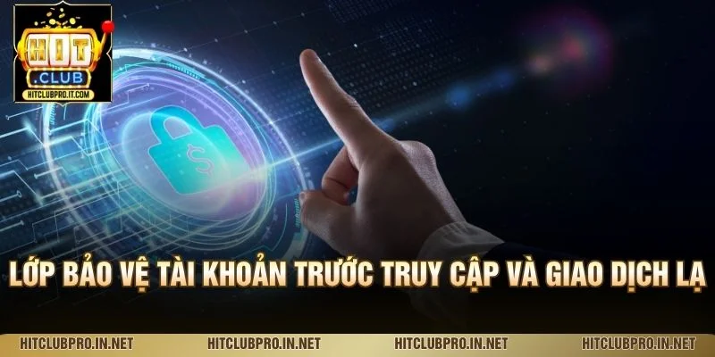 Lớp bảo vệ tài khoản trước truy cập và giao dịch lạ