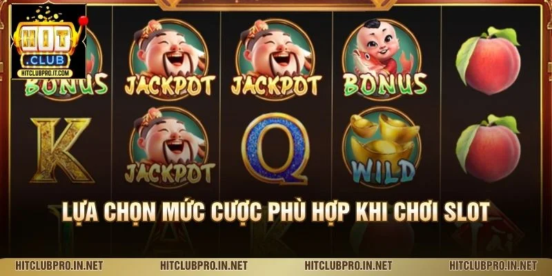 Lựa chọn mức cược phù hợp khi chơi slot