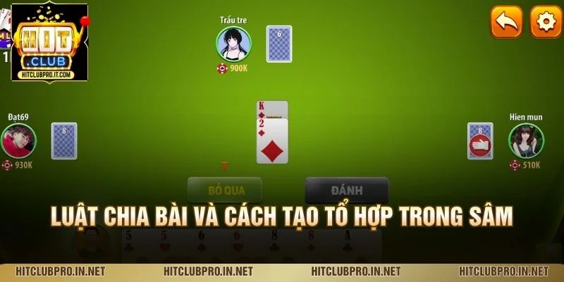 Luật chia bài và cách tạo tổ hợp trong Sâm
