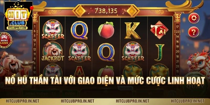 Nổ hũ thần tài với giao diện và mức cược linh hoạt