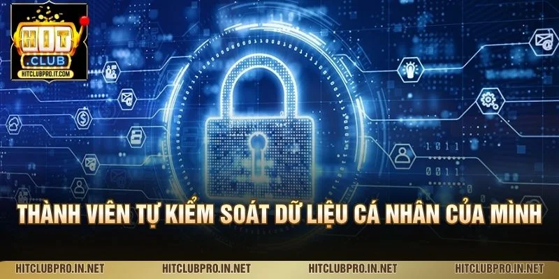 Thành viên tự kiểm soát dữ liệu cá nhân của mình